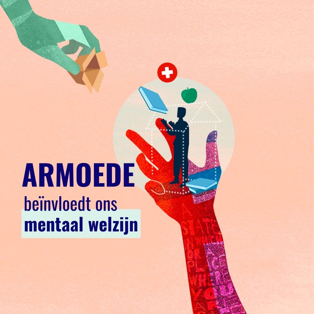 Een rood hand draagt een persoon, waarrond zaken zoals een appel, een medisch icoon, een boek en de lijnen van een huis zichtbaar zijn - de tagline: armoed beïnvloedt ons mentaal welzijn